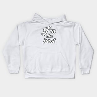 Im the best Kids Hoodie